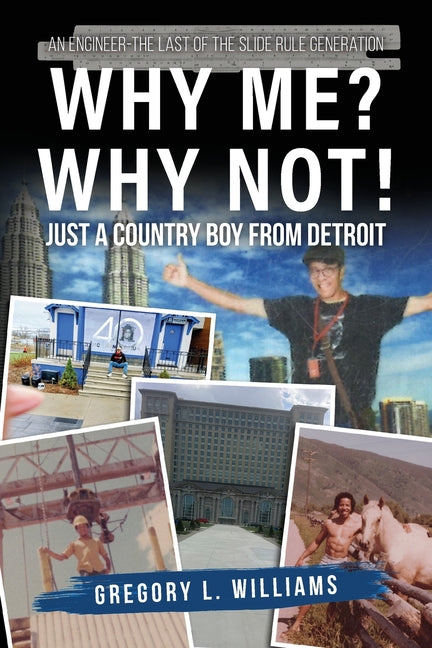 Why Me? Why Not!: Just a Country Boy From Detroit by Williams, Gregory L.
