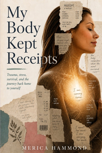 My Body Kept Receipts by Hammond, Merica