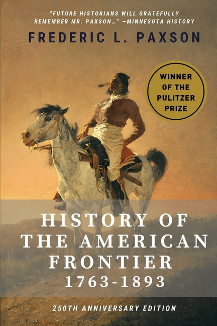 History of the American Frontier - 1763-1893: Winner of the Pulitzer Prize by Paxson, Frederic L.