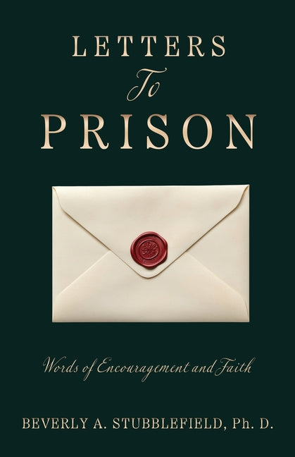 Letters To Prison: Words of Encouragement and Faith by Stubblefield, Beverly A.