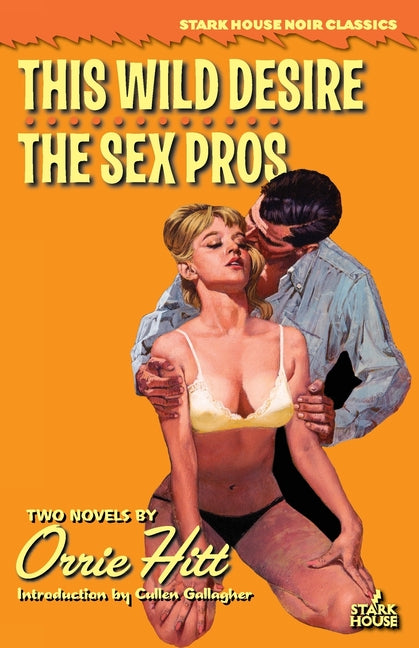 This Wild Desire / The Sex Pros by Hitt, Orrie