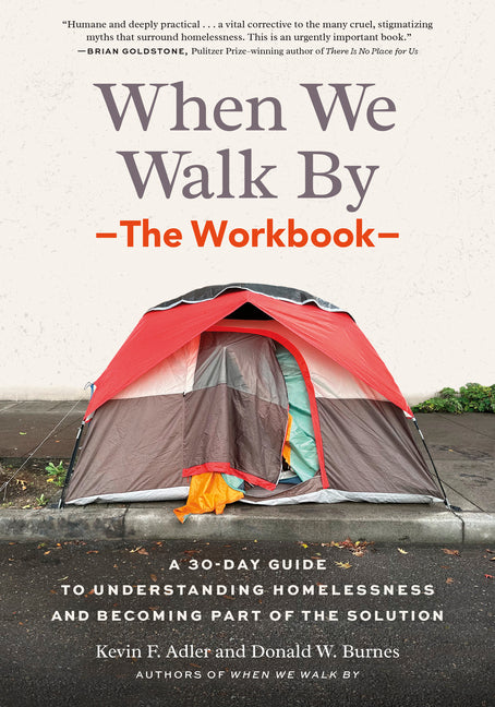 When We Walk By: The Workbook: A 30-Day Guide to Understanding Homelessness and Becoming Part of the Solution--For Individuals, Schools, Book Clubs, a by Adler, Kevin F.