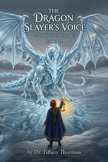 The Dragon Slayer's Voice: The Ghost of Yesterday by Thornton, Tiffany