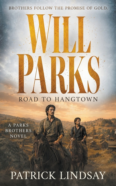 Will Parks: Road to Hangtown (A Historical Western Adventure Series) by Lindsay, Patrick