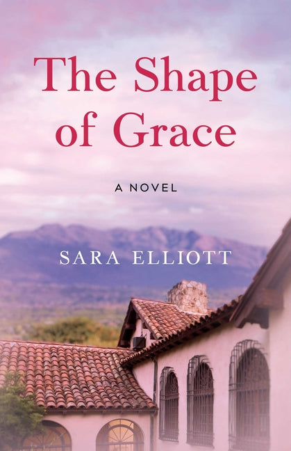 Shape of Grace by Elliott, Sara