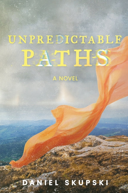 Unpredictable Paths by Skupski, Daniel