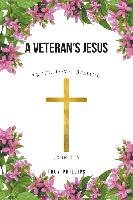 A Veteran's Jesus by Phillips, Troy