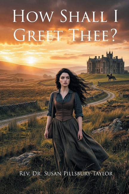 How Shall I Greet Thee? by Pillsbury-Taylor, Susan