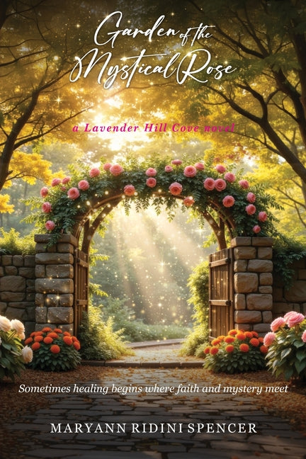 Garden of the Mystical Rose by Spencer, Maryann Ridini
