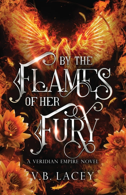 By the Flames of Her Fury by Lacey, V. B.