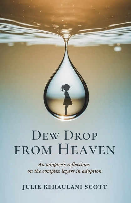 Dew Drop from Heaven by Scott, Julie