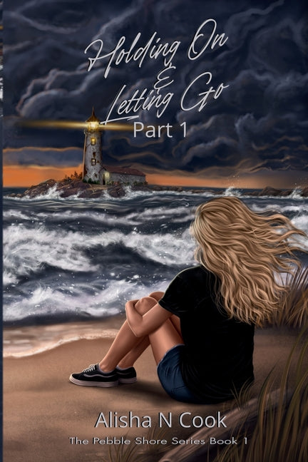 Holding On & Letting Go: Part 1 by Cook, Alisha N.