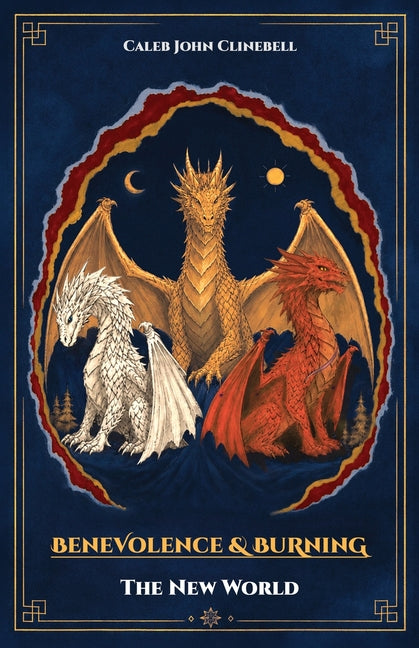 Benevolence & Burning: The New World by Clinebell, Caleb John