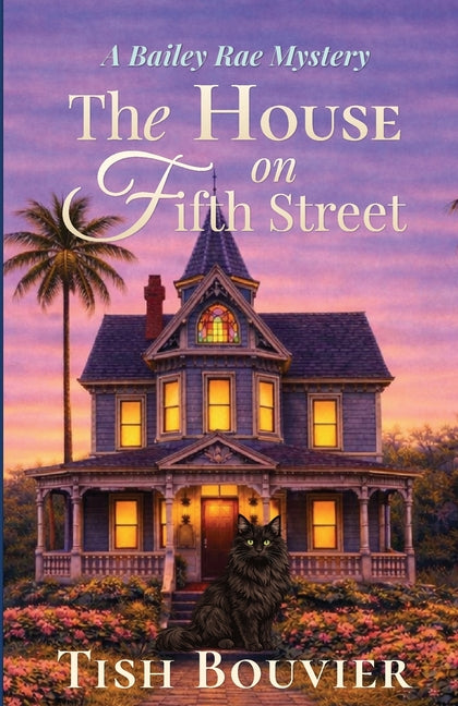 The House on Fifth Street: A Bailey Rae Mystery by Bouvier, Tish