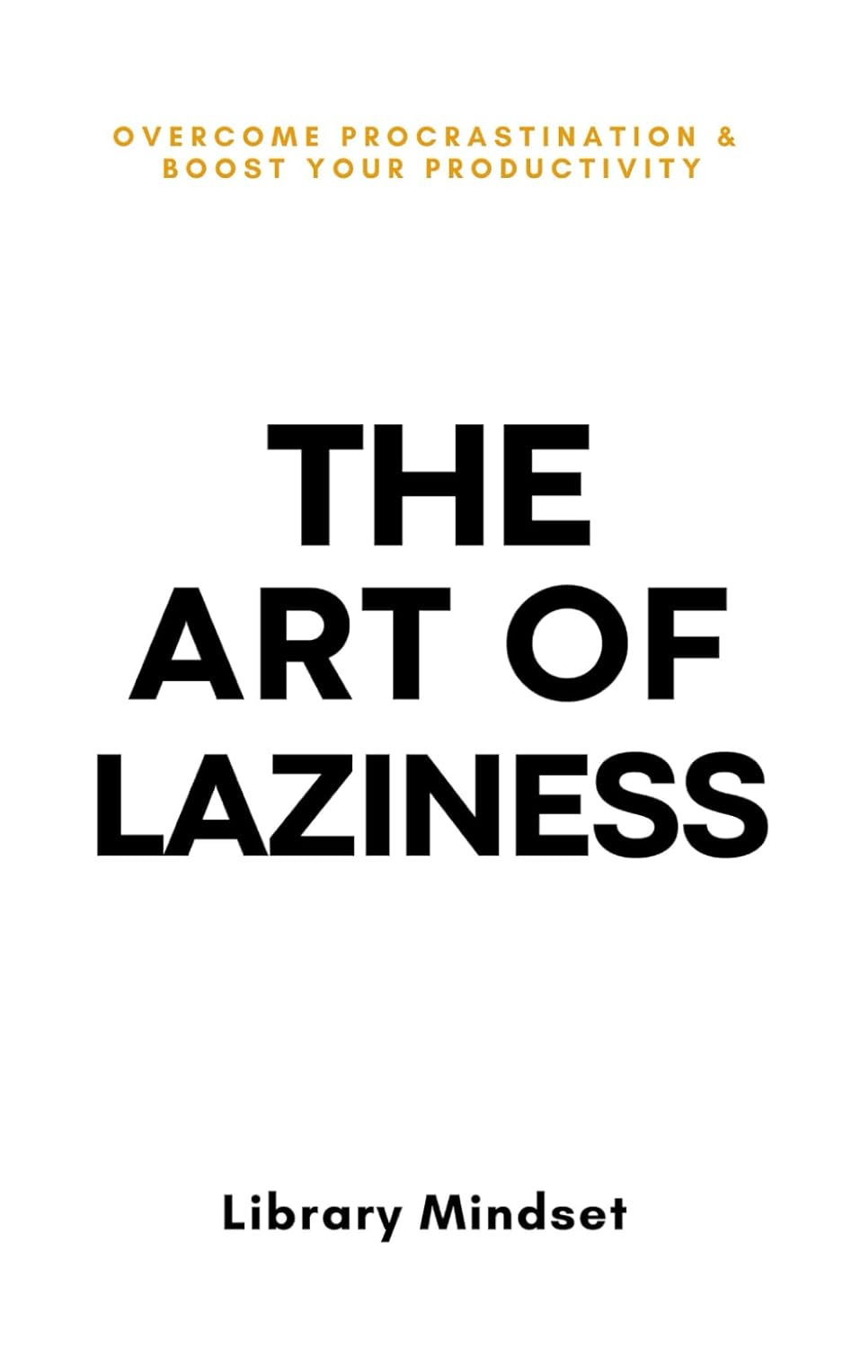 The Art of Laziness - Overcome Procrastination & Improve Your Productivity - NJ Corrections Book Store