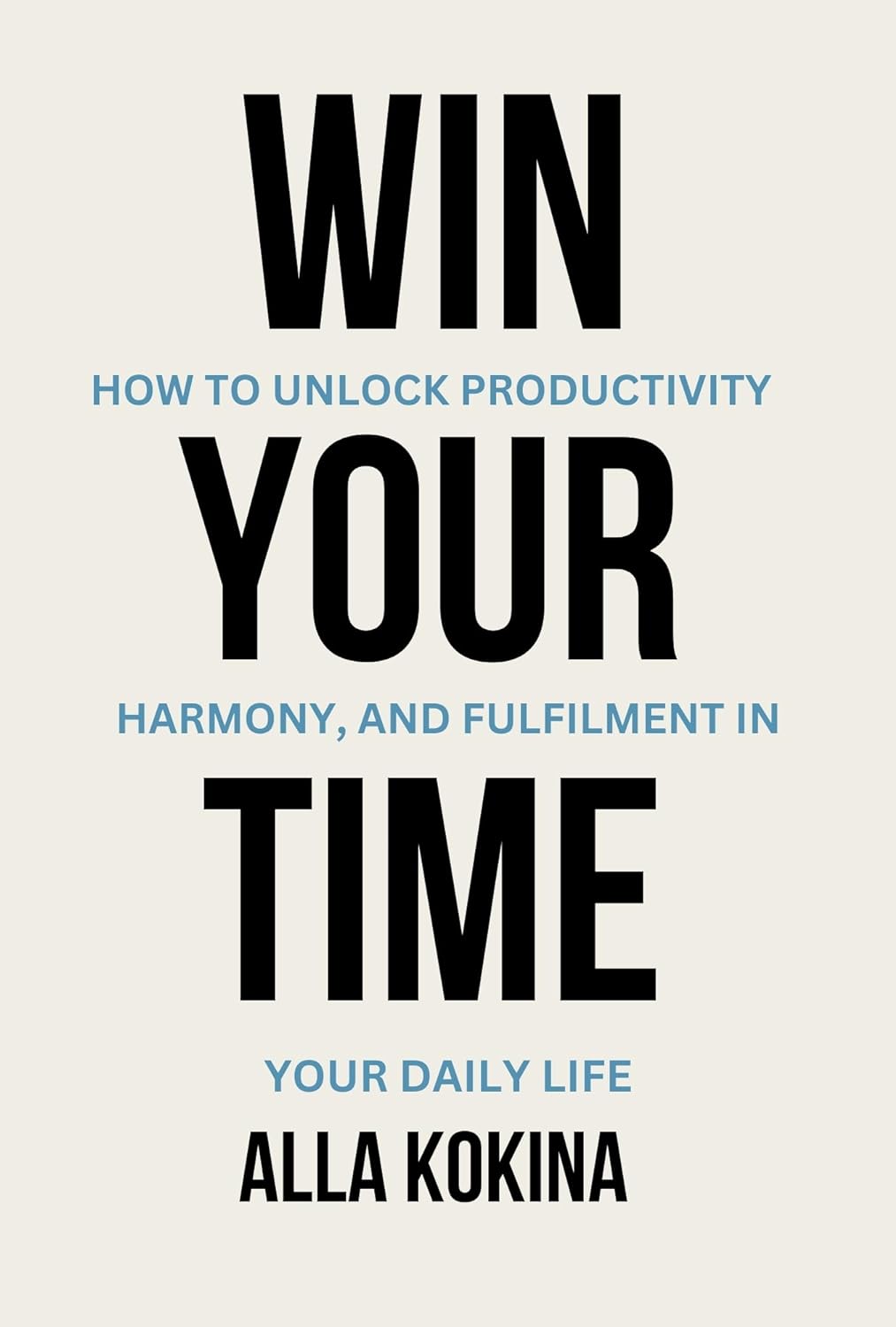 Win Your Time How to Unlock Productivity, Harmony, and Fulfilment in Your Daily Life - NJ Corrections Book Store