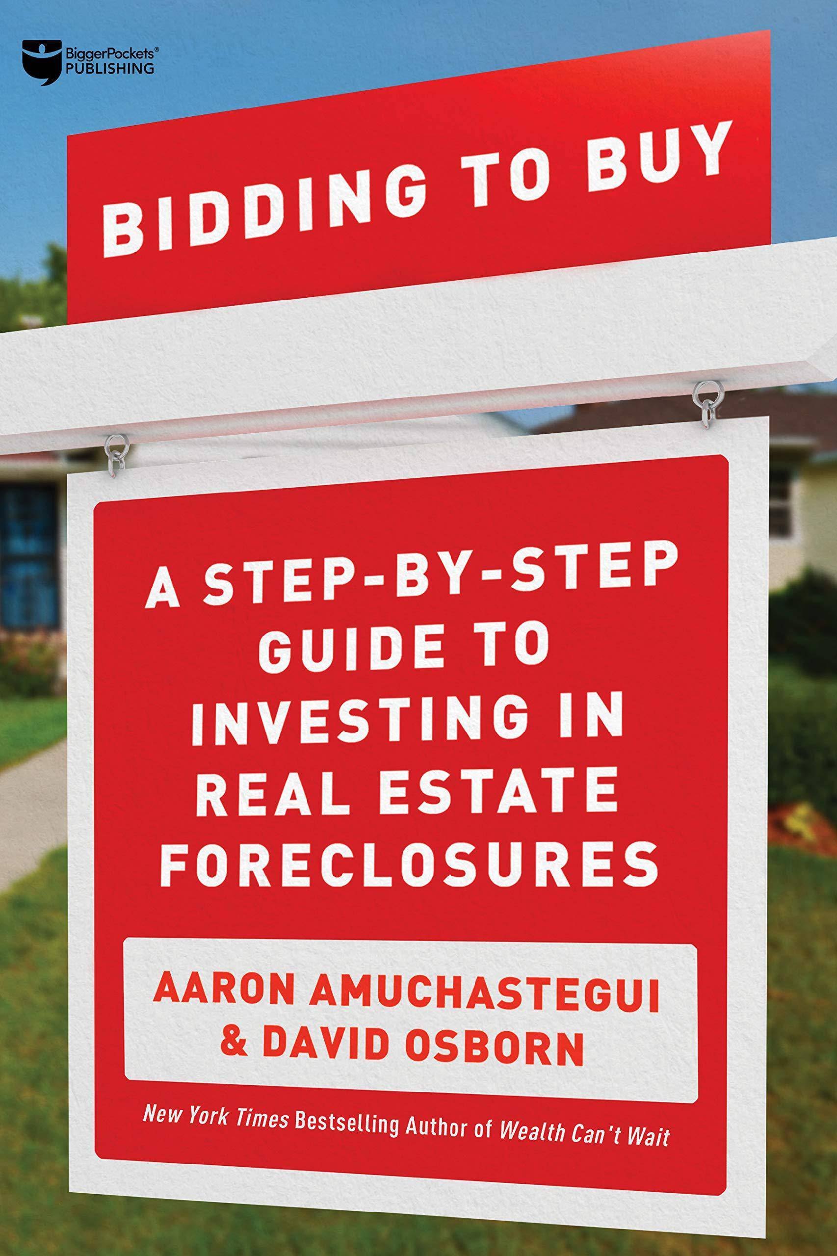 Bidding to Buy: A Step-By-Step Guide to Investing in Real Estate Foreclosures Business & Money David Osborn