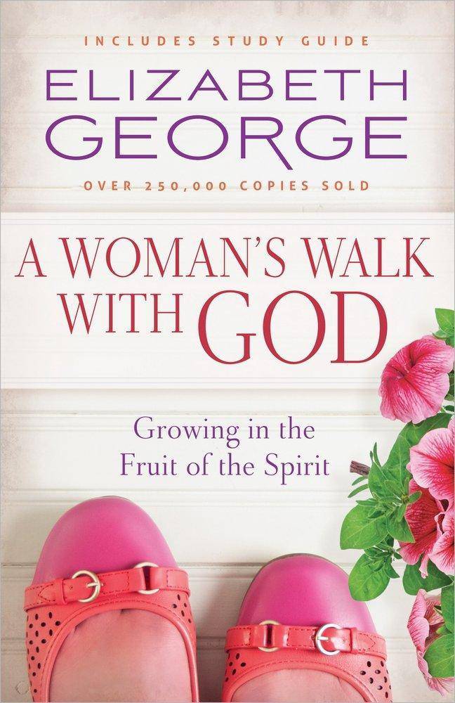 A Woman's Walk with God Christian Living Elizabeth George