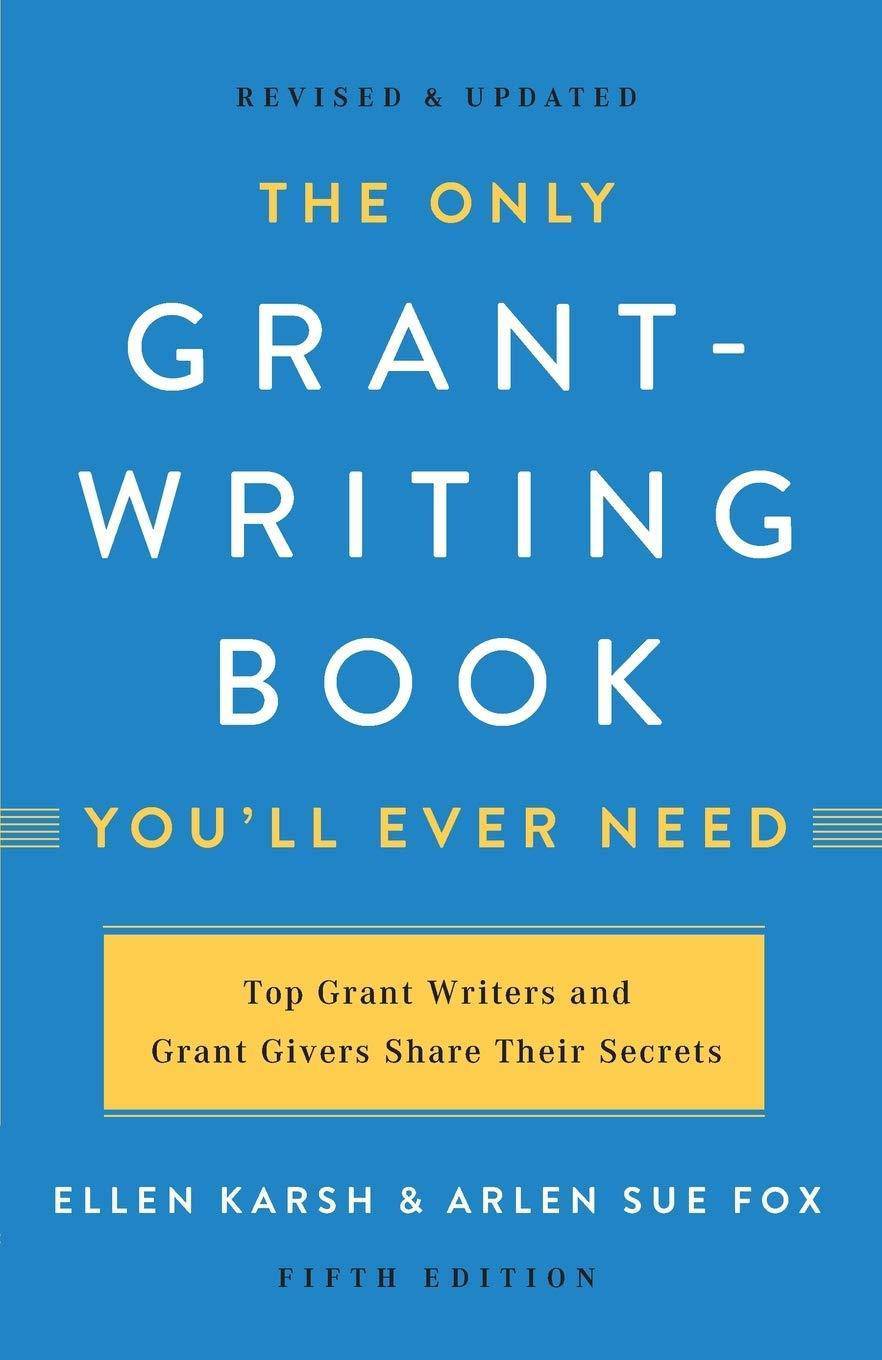 The Only Grant-Writing Book You'll Ever Need Business and Investments Ellen Karsh