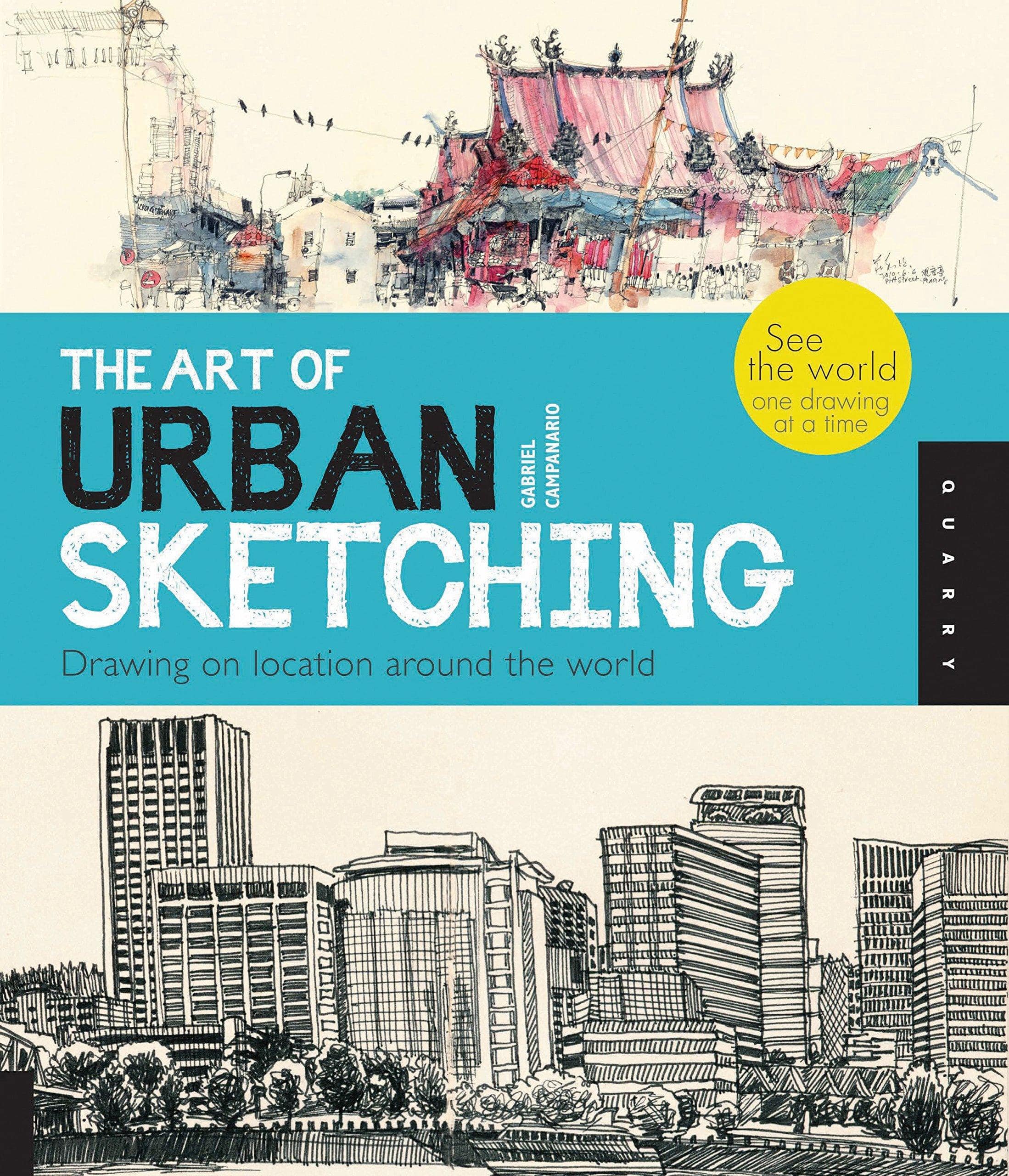 The Art of Urban Sketching: Drawing on Location Around the World Art & Photography Gabriel Campanario