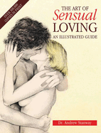 The Art of Sensual Loving: An Illustrated Guide (Revised)
