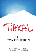 Tihkal: A Continuation - PGW