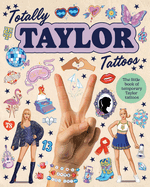 Totally Taylor Tattoos: The Little Book of Temporary Taylor Tattoos