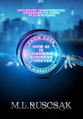 From Data to Disruption: How AI is Changing Business Forever Paperback Trient Press