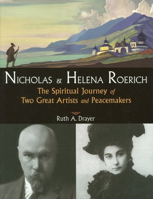 Nicholas and Helena Roerich: The Spiritual Journey of Two Great Artists and Peacemakers Paperback Quest Books (IL)