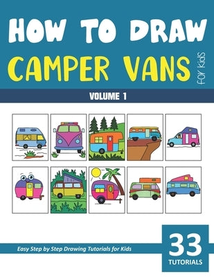 How to Draw Camper Vans for Kids - Volume 1 Paperback Independently Published
