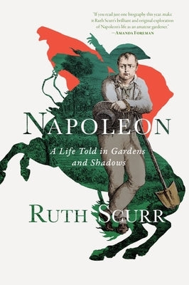 Napoleon: A Life Told in Gardens and Shadows Paperback Liveright Publishing Corporation