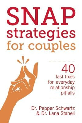Snap Strategies for Couples: 40 Fast Fixes for Everyday Relationship Pitfalls Paperback Seal Press (CA)