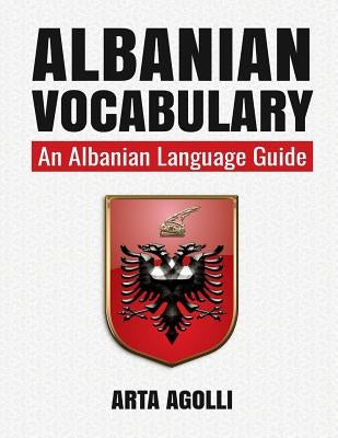 Albanian Vocabulary: An Albanian Language Guide Paperback Createspace Independent Publishing Platform