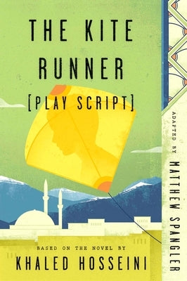The Kite Runner (Play Script): Based on the Novel by Khaled Hosseini Paperback Riverhead Books