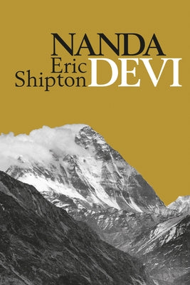 Nanda Devi: Exploration and Ascent Paperback Vertebrate Publishing
