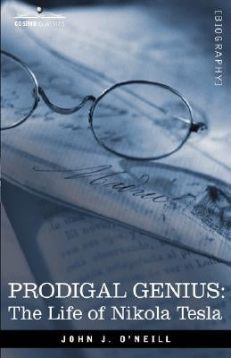 Prodigal Genius: The Life of Nikola Tesla Paperback Cosimo Classics