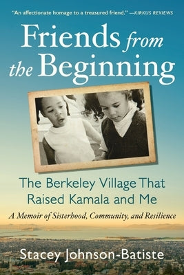 Friends from the Beginning: The Berkeley Village That Raised Kamala and Me Paperback Grand Central Publishing