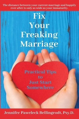 Fix Your Freaking Marriage: Practical Tips to Just Start Somewhere Paperback Bello Enterprises, LLC