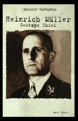 Heinrich Muller: Gestapo Chief Paperback Rosen Publishing Group