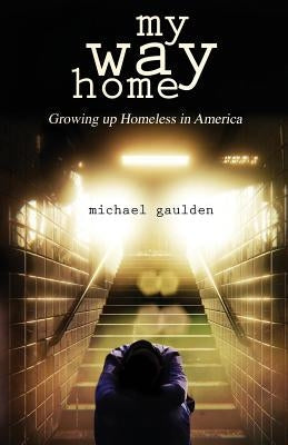 My Way Home: Growing Up Homeless in America Paperback WiDo Publishing