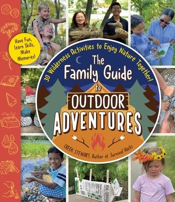 The Family Guide to Outdoor Adventures: 30 Wilderness Activities to Enjoy Nature Together! Paperback Adams Media Corporation