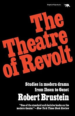 The Theatre of Revolt: An Approach to Modern Drama Paperback Ivan R. Dee Publisher