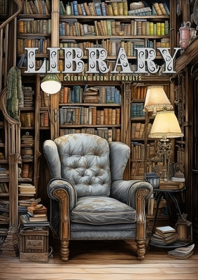 Library Coloring Book for Adults: Interior Coloring Book Room Design Coloring furniture Coloring Book books bookshelf coloring book A4 Paperback Monsoon Publishing LLC Sonja LIDL Info@monsoo