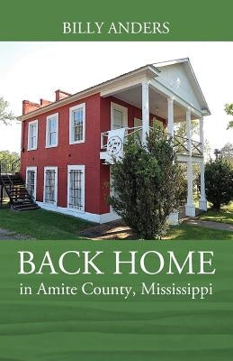 BACK HOME in Amite County, Mississippi Paperback Outskirts Press