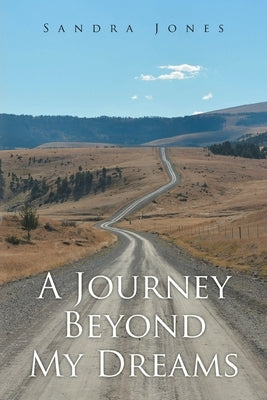 A Journey Beyond My Dreams Paperback Christian Faith Publishing, Inc