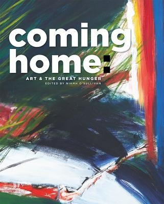 Coming Home: Art and the Great Hunger Paperback Cork University Press