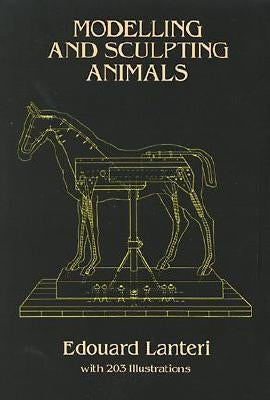 Modelling and Sculpting Animals Paperback Dover Publications
