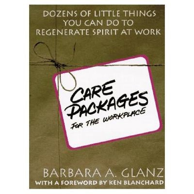 C.A.R.E. Packages for the Workplace: Dozens of Little Things You Can Do to Regenerate Spirit at Work Paperback McGraw-Hill Companies
