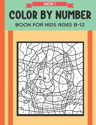 Color By Number Book For Kids Ages 8-12: Great Gift For Boys & Girls Paperback Independently Published