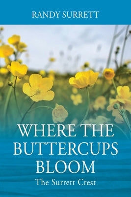 Where the Buttercups Bloom: The Surrett Crest Paperback Outskirts Press